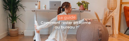 Comment rester en forme au bureau ? Notre Guide Complet !