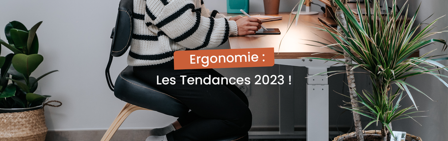 Ergonomie : les tendances 2023 !
