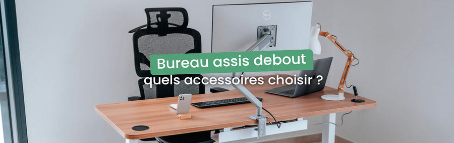 Bureau assis debout : quels accessoires choisir ?