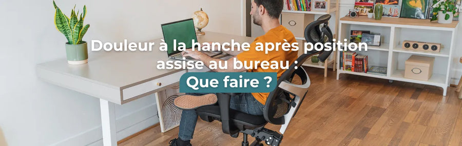 Douleur à la hanche après position assise au bureau : que faire ?